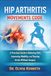 Hip Arthritis Movements Code: A Practical Guide to Reducing Pain, Improving Mobility, and Staying Active Without Surgery