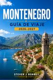 MONTENEGRO GUÍA DE VIAJE 2026–2027
