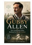 Gubby Allen: The Gentleman Who Refused To Break Cricket