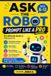Ask Libri GmbH Ask the Robot: Prompt Like a Pro: The Ultimate Guide to Talking to AI | Learn the CRAFT Formula, Get Better Answers, Solve Problems, Create Amazing ... Skill Every Kid Will Need | For Ages 8–13: 2