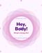 Hey, Body! What's Going On?: A Girl's Guide to Puberty, Periods & All the Big Feelings