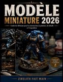 MODÈLE Libri GmbH MODÈLE MINIATURE: Guide du débutant pour la construction, la peinture, les détails et l'exposition Paperback