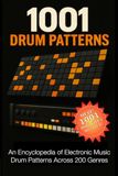 1001 Drum Patterns: An Encyclopedia of Electronic Music Drum Patterns and Genres
