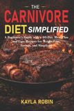 The Independently Published The Carnivore Diet Simplified