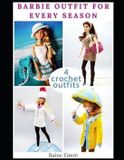 Barbie Clothes Crochet Patterns- Barbie Outfit For Every Season