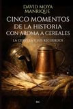 Cinco momentos de la historia con aroma a cereales: La cerveza y sus recuerdos