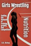 Girls Wrestling Nutrition: The Science and Reality of Nutrition in Girls Wrestling
