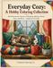 Everyday Cozy: A Hobby Coloring Collection: Bold Geometric Scenes of Reading, Baking, Plants, Cats, and More — Beginner Friendly