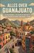 Alles Waries B.V. Alles over Guanajuato