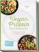 Vegan Protein Kochbuch: Die leckersten Proteinrezepte – für Muskelaufbau, schlanke Linie & mehr Energie – inkl. 30-Tage-Ernährungsplan, Proteinbrote, Tofu- & Seitan-Basics, Snacks, Desserts & Shakes