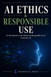 AI Ethics & Responsible Use: An Introduction to the Ethical and Responsible Use of Generative AI
