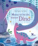 Mama Magellan GmbH Mama ist bei dir, kleiner Dino