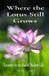Where Libri GmbH Where the Lotus Still Grows: Recovery in the Mud of Modern Life Paperback
