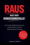 Raus Bol Raus aus der Diskussionsfalle!: Das 5-Stufen-Modell für klare Grenzen, weniger Konflikte und starke Selbstständigkeit bei Teenagern