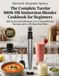 The Turelar The Complete Turelar 8808-HB Immersion Blender Cookbook for Beginners: 200 Quick and Effortless 5-in-1 Hand Blender Recipes with a 30-Day Meal Plan