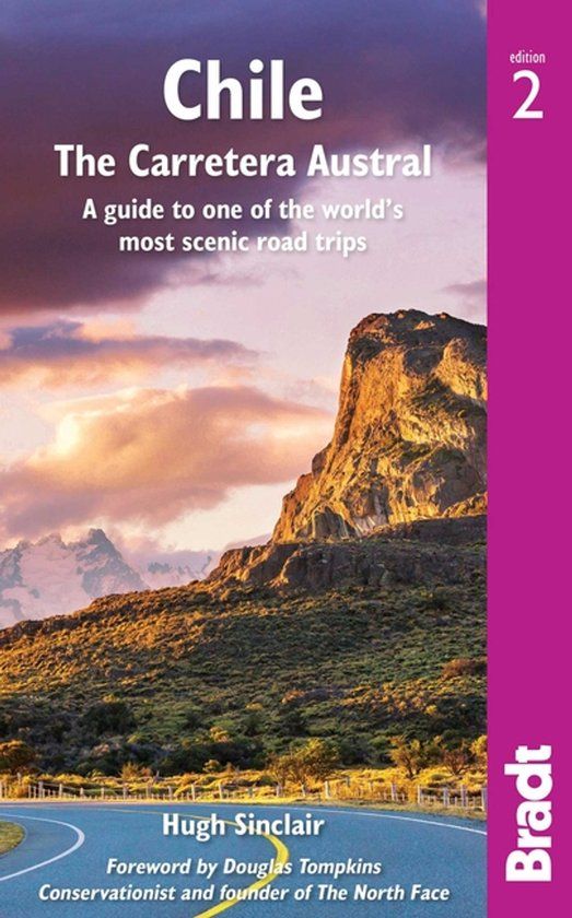 Chile: Bradt Travel Guides Chile: The Carretera Austral: A Guide to One of the World's Most Scenic Road Trips