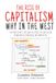 The Rise of Capitalism – Why in the West: The Protestant Ethic and the Spirit of Capitalism by Max Weber (Condensed and Annotated)