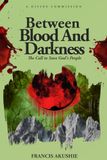 BETWEEN BLOOD AND DARKNESS: The Call to Save God's People