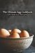 The Ultimate Egg Cookbook: 212 Delicious Recipes