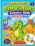 Dinosaurs Dinosaurs Scissors Skills Activity Book for Kids Ages 3–7