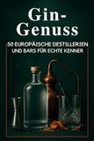 Gin-Genuss: FlipFlop Gin-Genuss: 50 europäische Destillerien und Bars für echte Kenner