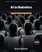 AI in Robotics: Volume 1 — The Physical Machine (Chapters 1–16)