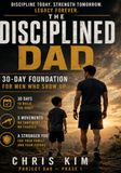 The Disciplined Dad: 30-Day Foundation: A Simple Bodyweight Workout Program to Build Strength, Discipline, and Consistency