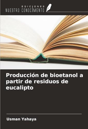 Producción OmniScriptum SRL Producción de bioetanol a partir de residuos de eucalipto Paperback