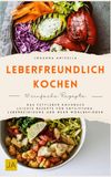 Leberfreundlich kochen: Das Fettleber Kochbuch