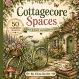Cottagecore Spaces Coloring Book: Bold & Easy Designs for Relaxation