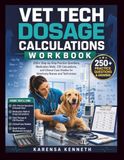 VET TECH DOSAGE CALCULATIONS WORKBOOK