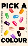 Pick Bloomsbury Publishing Plc Pick a Colour: The electrifying new novel from the author of How to Pronounce Knife