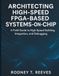 Architecting High-Speed FPGA-Based Systems-on-Chip: A Field Guide to High-Speed Building, Integration, and Debugging: 2
