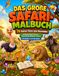 Das Safari Das große Safari-Malbuch: 75 Safari-Tiere zum Ausmalen – Fröhliche Safari-Tiere in liebevoll gestalteten Szenen für Kinder von 4–10 Jahren
