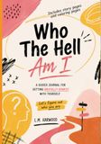 Who The Hell Am I - A Guided Journal for Getting Brutally Honest with Yourself: Let's Figure out Who You Are