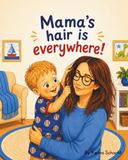 Mama's Hair is Everywhere
