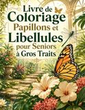 Livre de Coloriage Papillons et Libellules pour Seniors à Gros Traits
