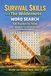 Survival Wonder and Discover Series Survival Skills and The Wilderness Word Search: 100 Puzzles for Teens: Shelter, Navigation, First Aid and the Science of Staying Safe Outdoors — Book 5
