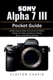 Sony Alpha 7 III Pocket Guide