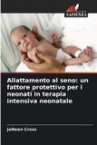 Allattamento Edizioni Sapienza Allattamento al seno: un fattore protettivo per i neonati in terapia intensiva neonatale Paperback