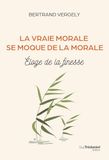 La vraie morale se moque de la morale. - Éloge de la finesse: Eloge de la finesse