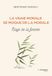 La vraie morale se moque de la morale. - Éloge de la finesse: Eloge de la finesse