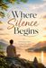 Where Silence Begins: Cultivating Clarity, Compassion, and Inner Freedom