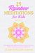 25 Rainbow Meditations for Kids Ages 6–12