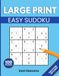 LARGE PRINT EASY SUDOKU: 100 Easy Sudoku Puzzles with Solutions for Beginners, Adults, and Seniors