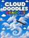 Cloud Doodles - Dragons: Trace, Doodle, Imagine