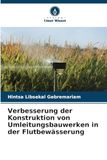 Verbesserung der Konstruktion von Umleitungsbauwerken in der Flutbewässerung