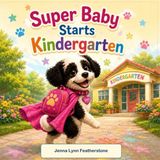 Super Libri GmbH The Adventures of Baby the Super Dog- Super Baby Starts Kindergarten