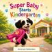 Super Libri GmbH The Adventures of Baby the Super Dog- Super Baby Starts Kindergarten