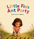 Little Flo's Ant Party